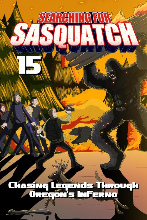Searching for Sasquatch 15: Chasing Legends Through Oregon's Inferno