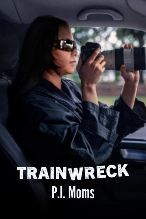 Trainwreck: P.I. Moms